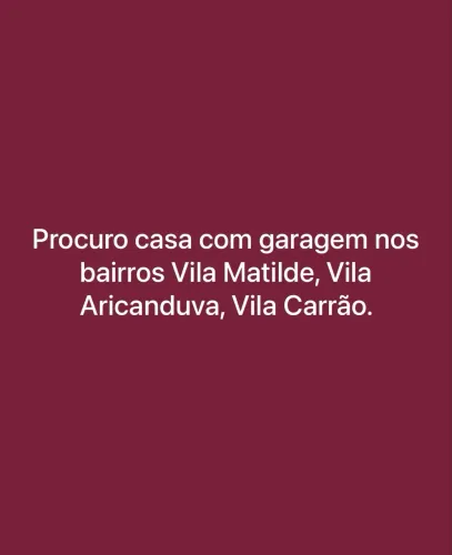 Procura-se imóvel com garagem bairros Vila Matilde, Vila Aricanduva, Vila Carrão 