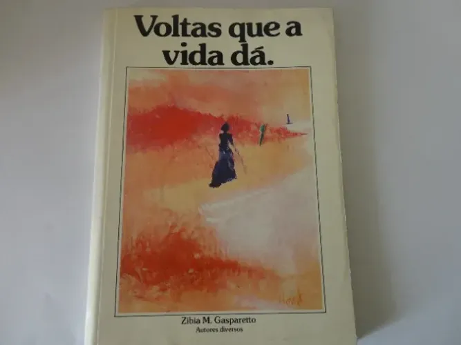 Livro Voltas que a Vida Dá - Zíbia Gasparetto (autores diversos) - seminovo