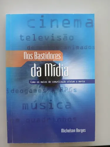 Nos Bastidores da Mídia - Como os meios de comunicação afetam a mente