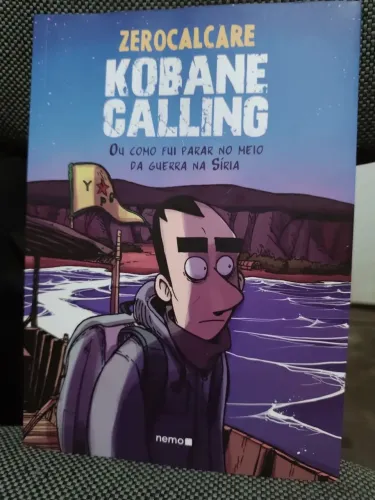 Kobane calling - ou como fui parar no meio da guerra na Síria. HQ