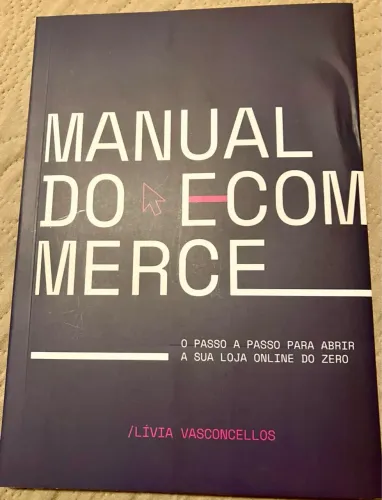 Livro Manual do Ecommerce - Passo a Passo para Abrir sua Loja Online