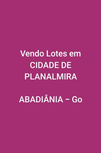 Vendo Lotes em Planalmira - entre Abadiânia/Pirenópolis e Corumbá