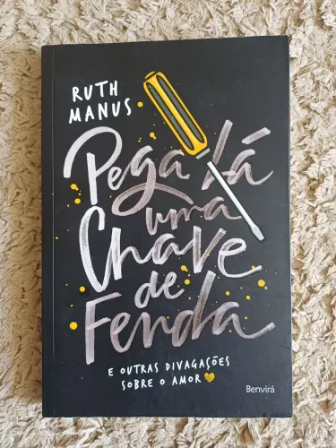 PEGA LÁ UMA CHAVE DE FENDA - Ruth Manus