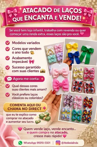 ATACADO DE LAÇOS QUE ENCANTA E VENDE ?