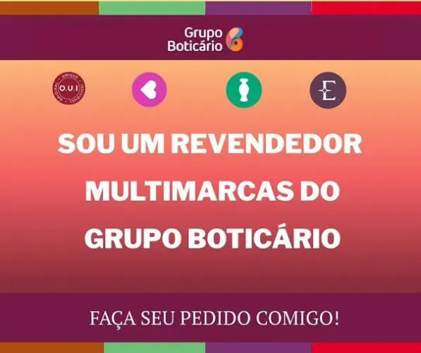 Revendedor Boticário e Eudora. 