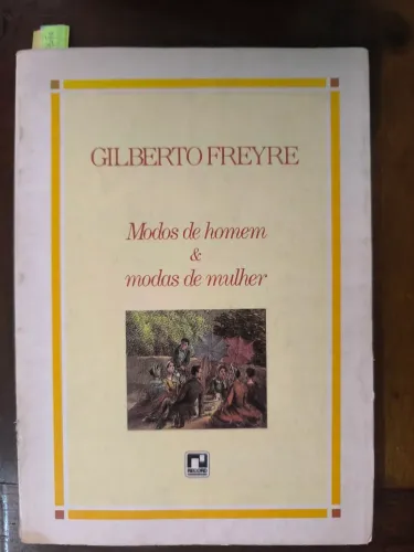 Livro Modos de Homem e Modas de Mulher - Gilberto Freyre