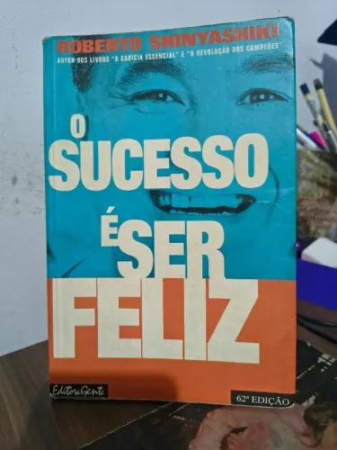 Livro O Sucesso É Ser Feliz - Roberto Shinyashiki