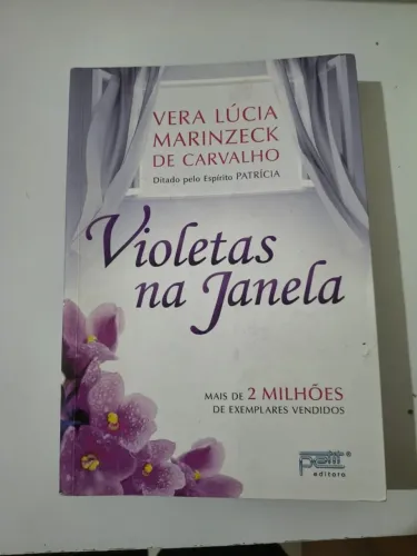 Livro Novo Violetas na Janela Vera Lúcia Marinzeck de Carvalho Ditado por Espírito Patríci