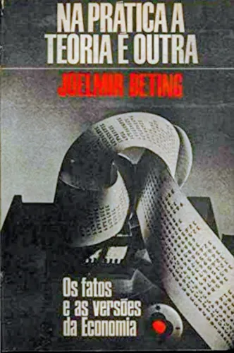 Livro Na Prática A Teoria É Outra do Economista Jornalista Joelmir Beting