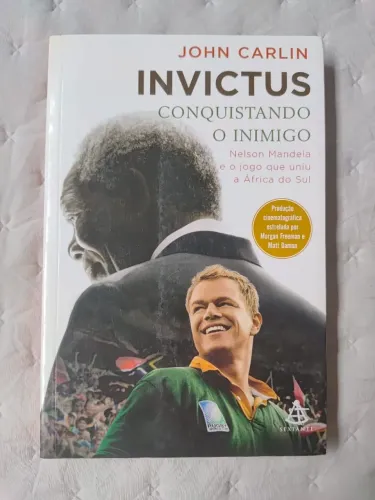 Invictus, Nelson Mandela e o Jogo que uniu a África do Sul - John Carlin