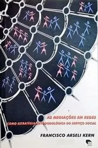 Livro "As Mediações em Rede Como Estratégia Metodológica do Serviço Social" (Kern. F. A.)