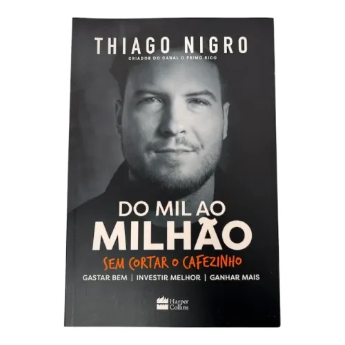 Livro Do Mil Ao Milhão Sem Cortar O Cafezinho - Thiago Nigro