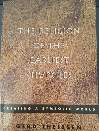 The Religion of the Earliest Churches: Creating a Symbolic World. Gerd Theissen