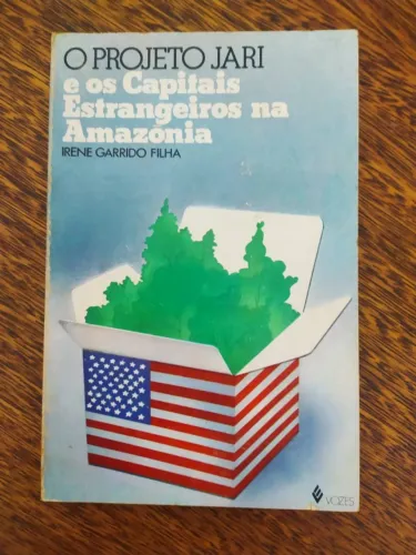 O Projeto Jari e Os Capitais Estrangeiros na Amazônia