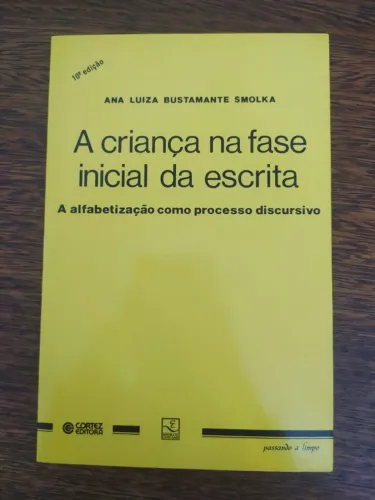 Livro  A Criança Na Fase Inicial Da Escrita De Ana Luiza Bustamante Smolka