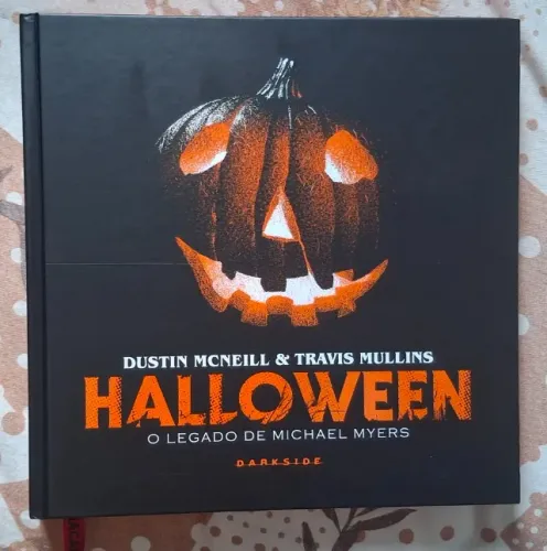 Halloween: O Legado de Michael Myers - Dustin McNeill & Travis Mullins|Capa dura| DarkSide