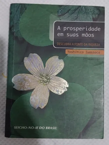 Livro A Prosperidade em Suas Mãos Seicho No Ie