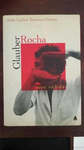 Glauber Rocha Esse Vulcão Biografia