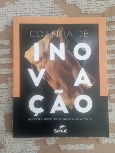 Cozinha de inovação: Pesquisa e inovação na cozinha do Senac RJ