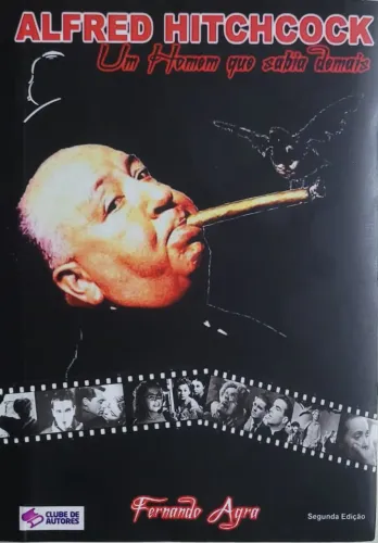 Alfred Hitchcock; Um Homem que Sabia Demais ( Fernando Agra)