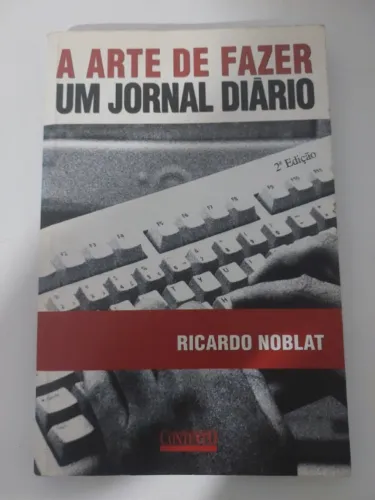 Livro Novo A Arte De Fazer Um Jornal Diário - Ricardo Noblat - 2ª Edição - Jornalismo