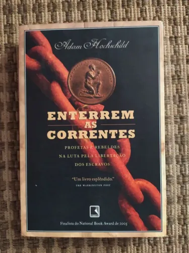 Livro Enterrem as Correntes - Adam Hochschild( escravidão)
