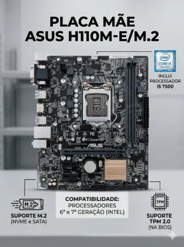? Placa Mãe ASUS H110M-E/M.2 + Processador Intel Core i5-7500