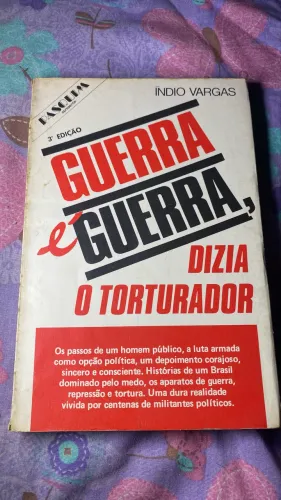 Guerra é Guerra, Dizia o Torturador -  Índio Vargas - livro 