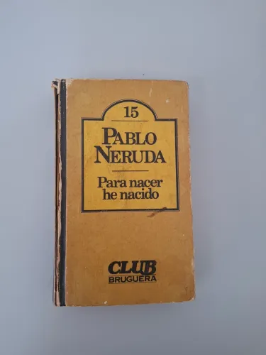 Para nacer he nacido por Pablo Neruda
