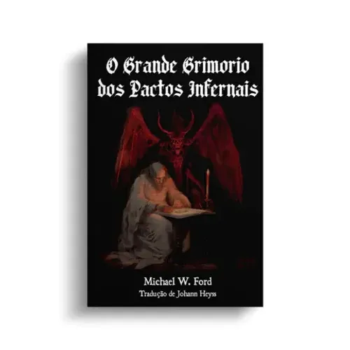 Livro O Grande Grimório dos Pactos Infernais, de Michael W. Ford