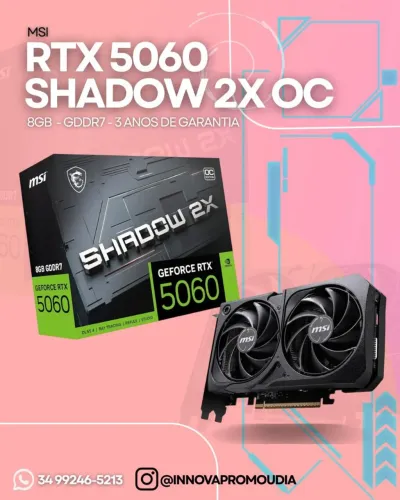 Placa de Vídeo RTX 5060 8GB MSI Shadow 2X OC - Nova Lacrada! 3 ANOS DE GARANTIA