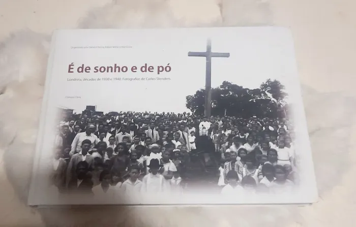 Livro É de sonho e de pó - Londrina, décadas de 1930 e 1940