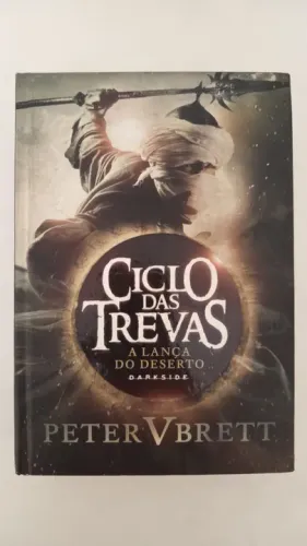 Ciclo das Trevas - A Lança do Deserto - Peter V. Brett