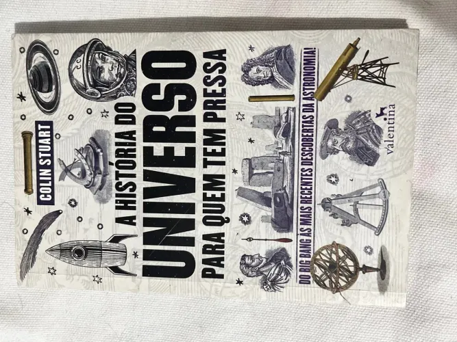 A História do Universo Para Quem Tem Pressa - Colin Stuart
