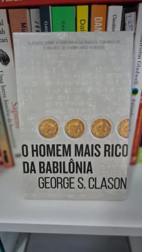 O Homem Mais Rico da Babilônia - Clássico da Educação Financeira