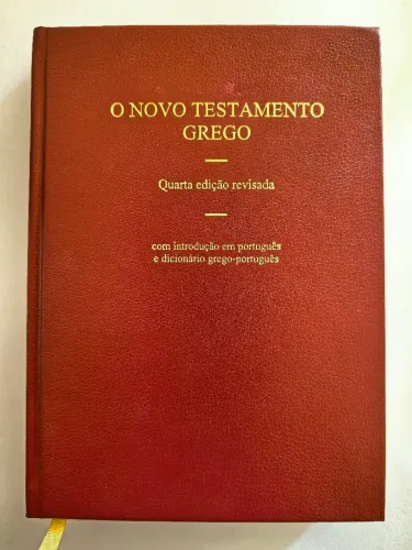 O Novo Testamento Grego. 4. ed. revisada, com Dicionário Grego-Português