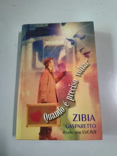 Livro QUANDO É PRECISO VOLTAR Zibia Gasparetto