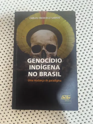 Livro Genocídio Indígena no Brasil - Carlos Frederico Santos