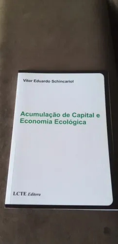 Livro - Acumulação de Capital e Economia Ecológica - Vitor Eduardo Schincariol (autor)