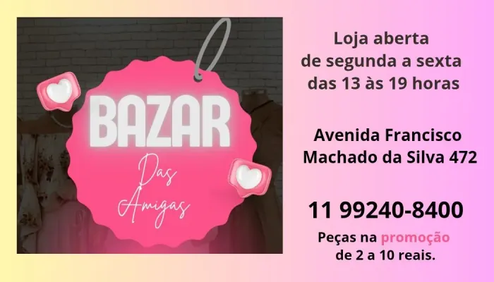 Venha conhecer o Bazar das Amigas. 