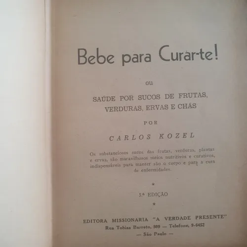 Bebe para Curar-te Saúde por Sucos de Frutas Verduras Ervas e Chás. Raridade.