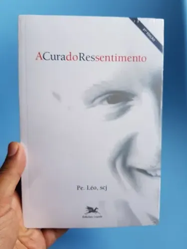 livro a cura do ressentimento | padre léo