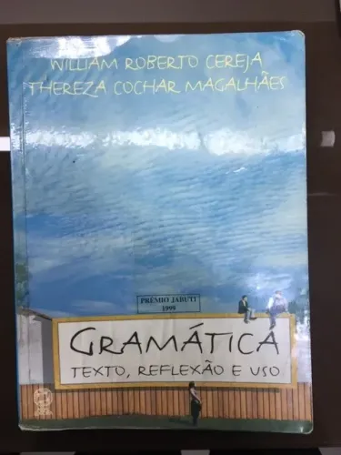 Gramática Texto,Reflexão, e Uso - Willian Roberto Cereja