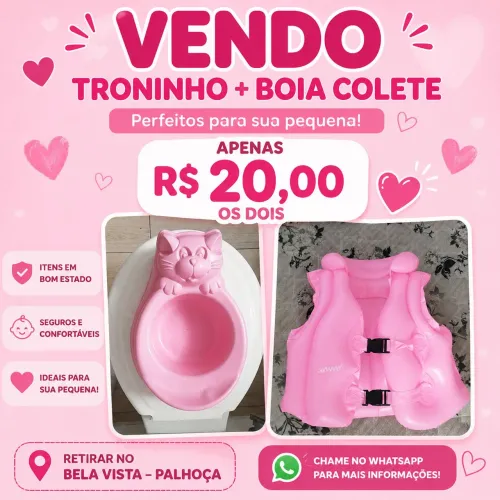 Vendo troninho ou vaso infantil menina e boia colete 