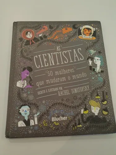 As Cientistas - 50 Mulheres Que Mudaram o Mundo