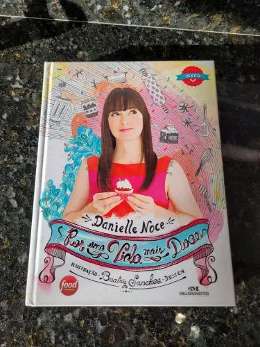 Livro Danielle Noce - Por Uma Vida Mais Doce - Receitas