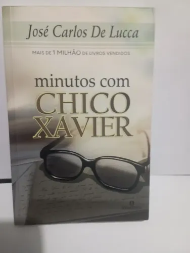 Minutos com Chico Xavier - José Carlos de Lucca
