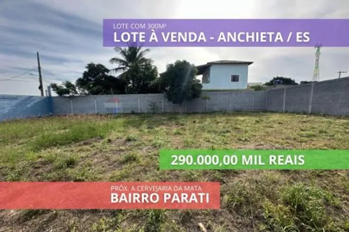 LOTE À VENDA COM 300 M² NO BAIRRO PARATI  ANCHIETA/ES