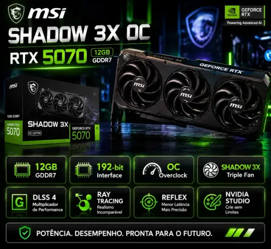 RTX 5070 MSI Shadow 3X OC - 12GB GDDR7 + Alto FPS