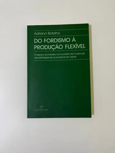 Livro Do Fordismo à Produção Flexível | Economia Industrial | Geografia Econômica | ótimo